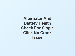 Diagnosing a Single Click No-Crank with Battery and Alternator Checks