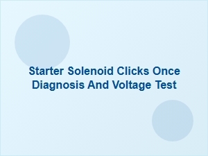 Diagnosing a Solenoid Click with a Voltage Test