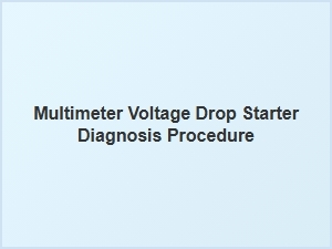 A Guide to Starter Diagnosis Using Voltage Drop Testing